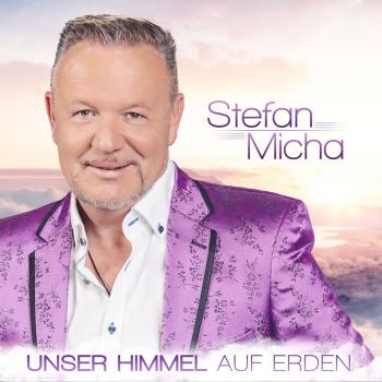 Stefan Micha: Unser Himmel auf Erden